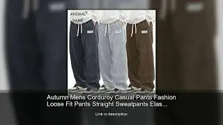 Autumn Mens Corduroy Casual Pants Fashion Loose Fit Pants Straight Sweatpants Elastic Waist Dra