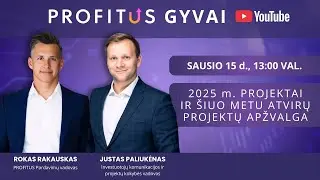 PROFITUS GYVAI | 2025 m. projektai ir atvirų projektų apžvalga