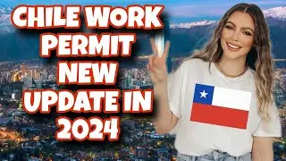 CHILE WORK VISA NEW UPDATE IN 2024 || Chile work visa process