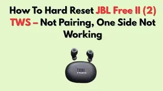 Как выполнить сброс настроек JBL Free II (2) TWS &ndash; не сопрягаются, одна сторона не работает