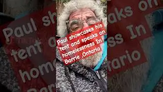 Paul presents his tent and comments on homelessness in Barrie,Ontario