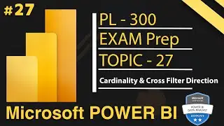 Cardinality & Cross Filter Direction in Power BI | MS Power BI PL 300 Exam Series - 2025 | Day 27
