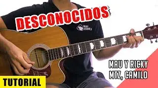 Cómo tocar Desconocidos de Mau y Ricky, MTZ, Camilo en Guitarra | Tutorial + PDF GRATIS