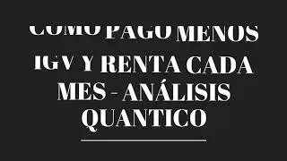 C&oacute;mo pago MENOS IGV y RENTA cada mes? - An&aacute;lisis QUANTICO
