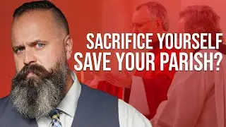 Should you sacrifice yourself to save your Novus Ordo Parish?