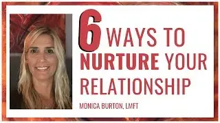 6 Ways To Nurture Your Relationship