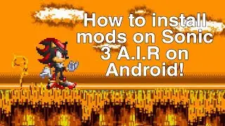 How to install mods on Sonic 3 A.I.R Android (OUTDATED)