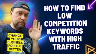 How to Find Low Competition Keywords with High Traffic