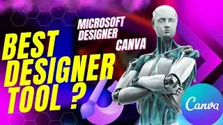 CANVA VS MICROSOFT DESGINER  -  FINDING THE BEST DESIGN TOOL