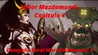 Señor Mazdamundi Capitulo 4 Campaña Total War Warhammer 3