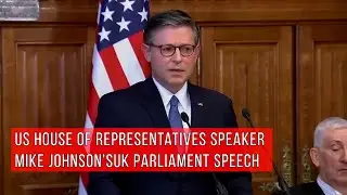 US House of Representatives Speaker Mike johnson'sUK Parliament Speech