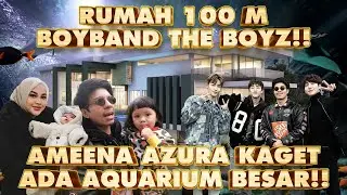 Rumah 100M Boyband Korea The Boyz!! Ameena Azura Lihat Ada Aquarium Besar!! #TAFKOREANTRIP