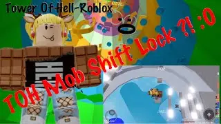 MOB Shift Lock In TOH ?!!! Roblox-Tower Of Hell