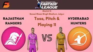 Rajasthan RANGERS vs Hyderabad HUNTERS- FanBlaze Game13- BalleBaazi Fantasy League- Toss, Playing 11