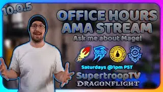 10.0.5 Dragonflight PvE Mage Office Hours - Ask Me Anything