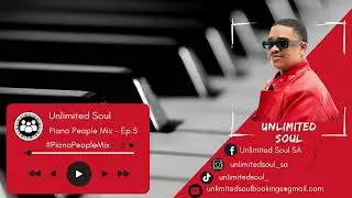 Piano People Mix EP.5 - Unlimited Soul