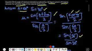 the angle of minimum deviation produced by a 60 degree prism is 40 degree. calculate the refractive