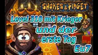 Shakes & Fidget // Level 310 mit dem Krieger und mein erster Tag auf Eu7!?! #286