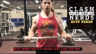 Buff Nerds: The Cut Phase 2 Day 3 Bis and Tris