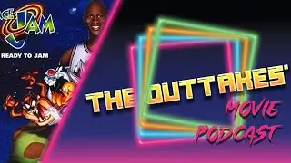 Space Jam (1997) | The Outtakes' Movie Podcast | 044