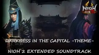 Darkness in the Capital (Region Map Theme) - Nioh 2 Extended Soundtrack [HQ]