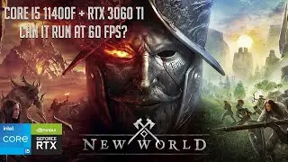 New World - Core i5 11400f + RTX 3060 Ti - Can It Run At 60 FPS?