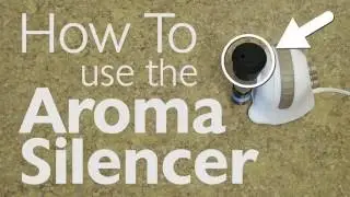 How to use your Aroma Silencer