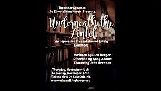 Underneath the Lintel by Glen Berger at Edward King House