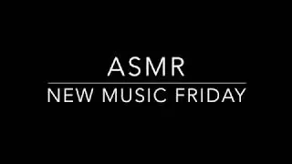 ASMR | New Music Friday Vol. 1