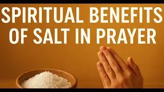 The Spiritual Benefits of Salt in Prayer | Unlock Divine Power #salt #prayer #faith