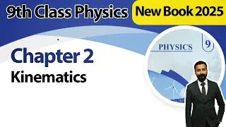 9th Class Physics Chapter 2 | Kinematics | Class 9th New Book 2025