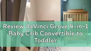 Review daVinci Grove 4-in-1 Baby Crib Convertible to Toddler Bed, Daybed, Full-Size Bed - Easy Assem