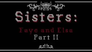 Sisters: Faye & Elsa Part II