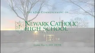 The 62nd Commencement of Newark Catholic High School, May 31, 2:00 PM