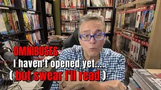 Omnibuses I Haven’t Opened Yet… (But I Swear I’ll Read)