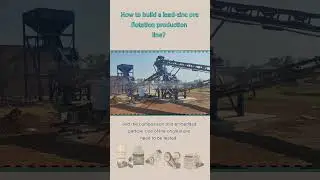 How to build a lead-zinc ore flotation production line?
