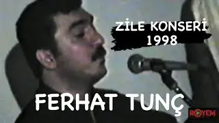 FERHAT TUNÇ - ZILE KONSERI 1998