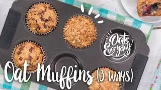 Oat Muffins (Three Ways)