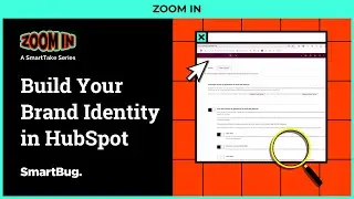 SmartTake Zoom In: Setting Up Your Brand Identity in HubSpot