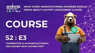 Andonix | S2:E3 | What Every Manufacturing Engineer Should Know About ChatGPT, MidJourney & More