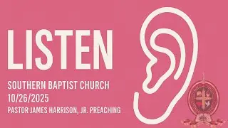 Listen | Pastor James Harrison, Jr. -Preaching | SBC Sunday Morning Worship