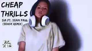 Sia - Cheap Thrills ft. Sean Paul (Sehck Remix)