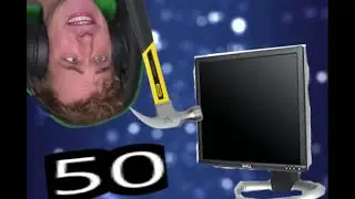 50 WAYS TO BREAK A MONITOR (MattyH64)