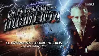 El Propósito Eterno de Dios | Lucas Márquez | 🌪️ En El Centro De La Tormenta 🌪️
