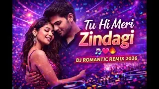 Tu Hi Meri Zindagi – DJ Romantic Remix 2026
