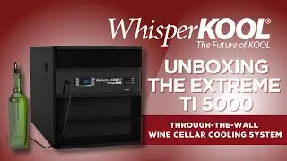 WhisperKOOL Extreme Ti 5000 Unboxing | Through-the-Wall Wine Cellar Cooling System