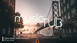 I Never Really Said It Out Loud (Killrude Remix) - OTE feat. Killrude [Dance Music]