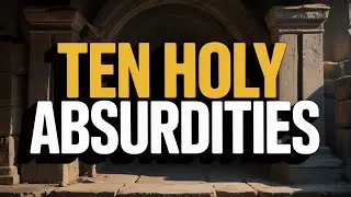 Ten Holy Absurdities 