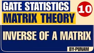 Inverse of a matrix | Solved examples | ONE SHOT VIDEO | GATE STATISTICS | Statistics by Punam |