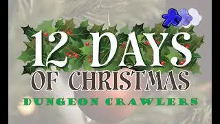 My Top 12 Dungeon Crawlers | 12 Days of Christmas